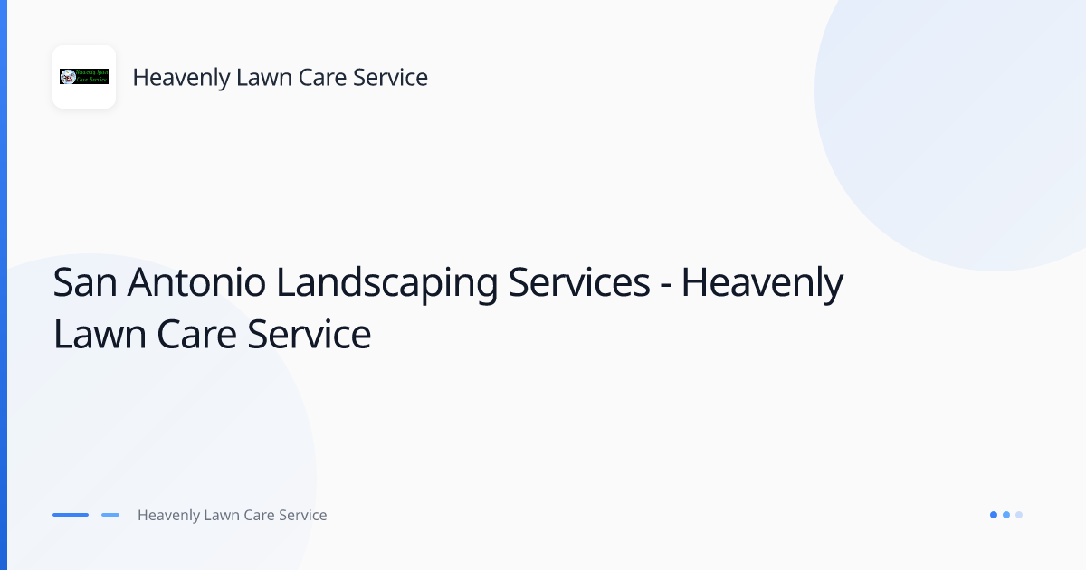 Heavenly Lawn Care Service - Landscaping in San Antonio